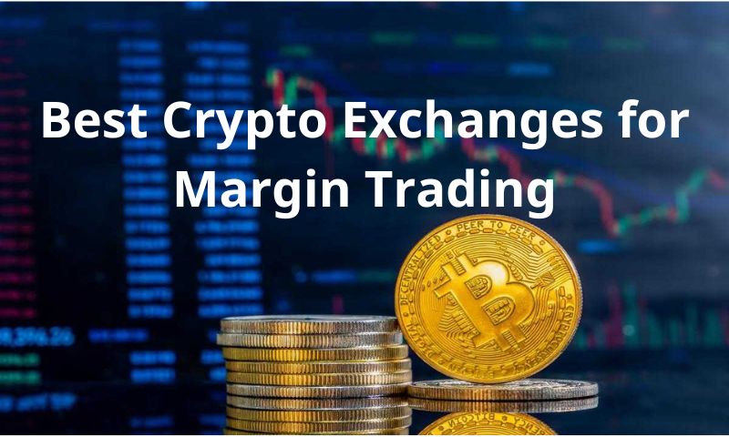 Best Crypto Exchanges for Margin Trading: Unlocking Lucrative Opportunities