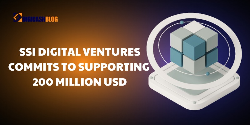 SSI Digital Ventures commits to supporting 200 million USD